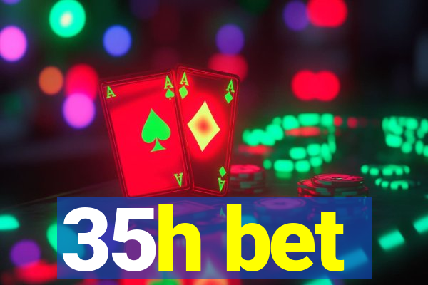 35h bet